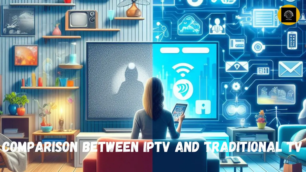 Comparison Between IPTV and Traditional TV